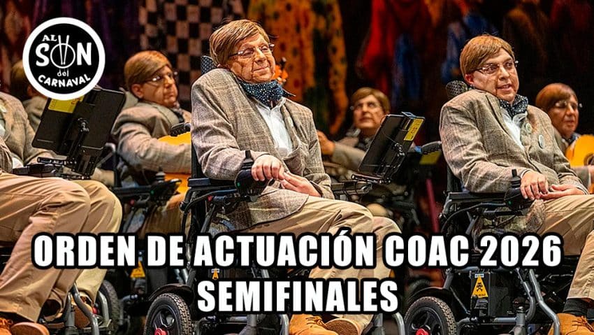 orden de actuación semifinales coac 2026